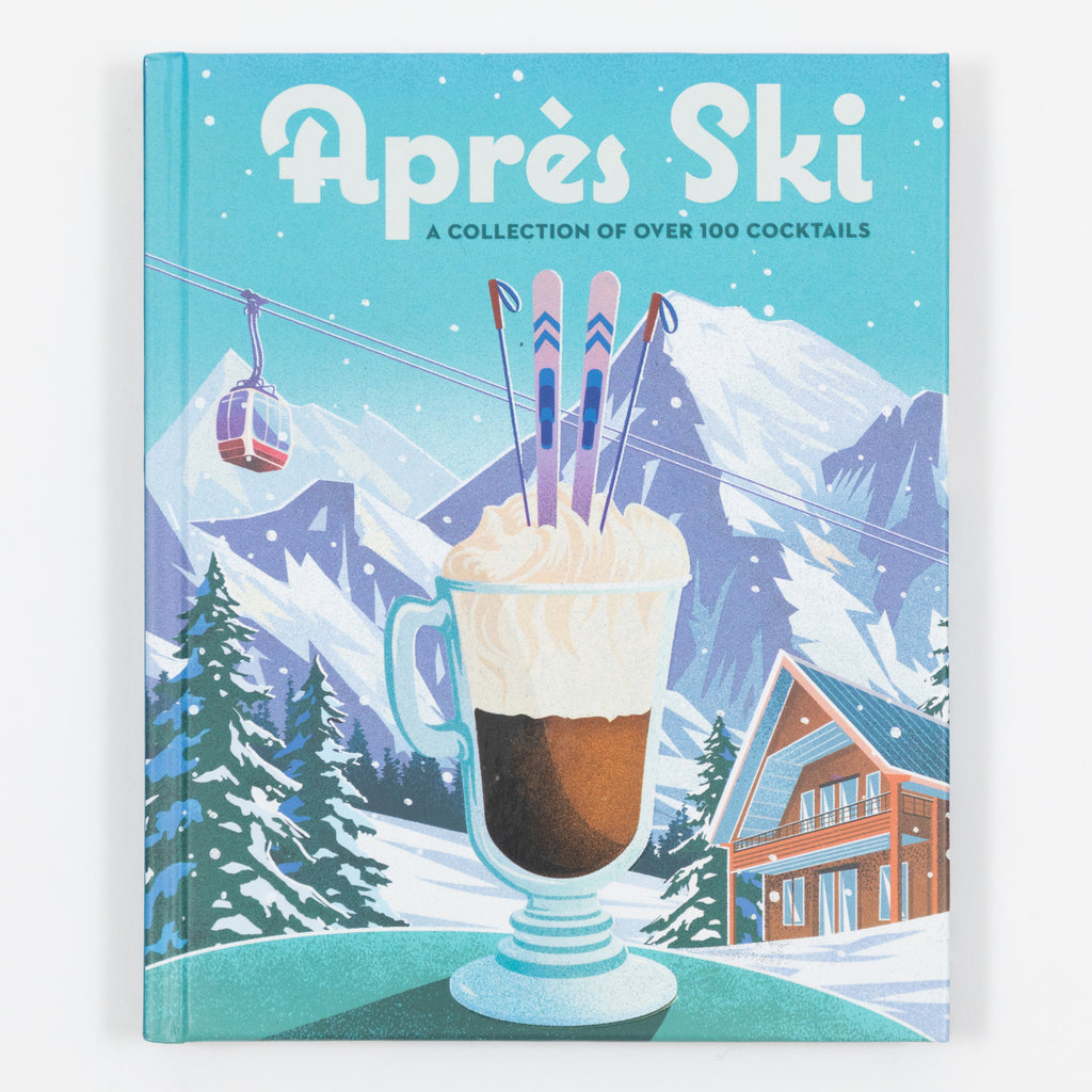 Apres Ski: A Collection of over 100 Cocktails