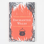 Enchanted Wales: Myth and Magic in Welsh Storytelling