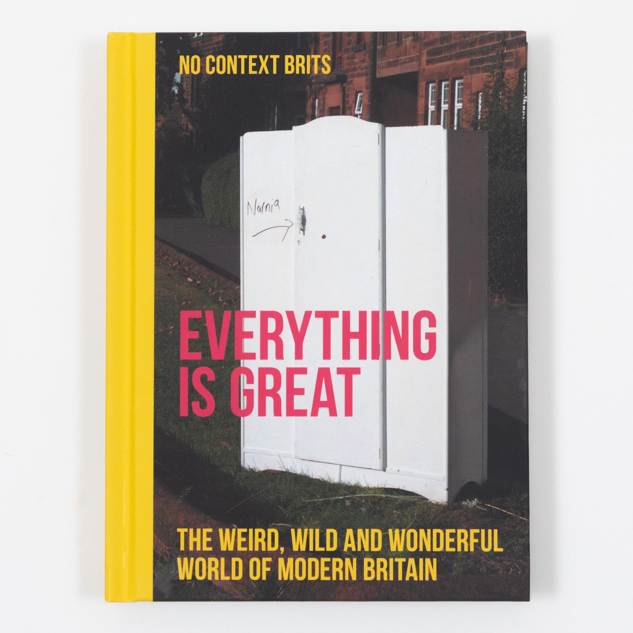 Everything is Great: The Weird, Wild & Wonderful World of Modern Brits