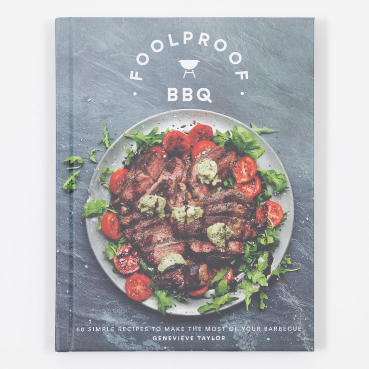 Foolproof BBQ: 60 Simple Recipes to Make the Most of Your Barbecue