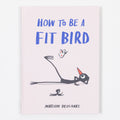 How To Be a Fit Bird Book