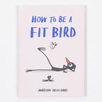 How To Be a Fit Bird Book