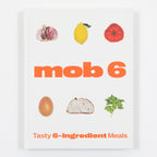 Mob 6: Tasty 6 Ingredient Meals Cookbook