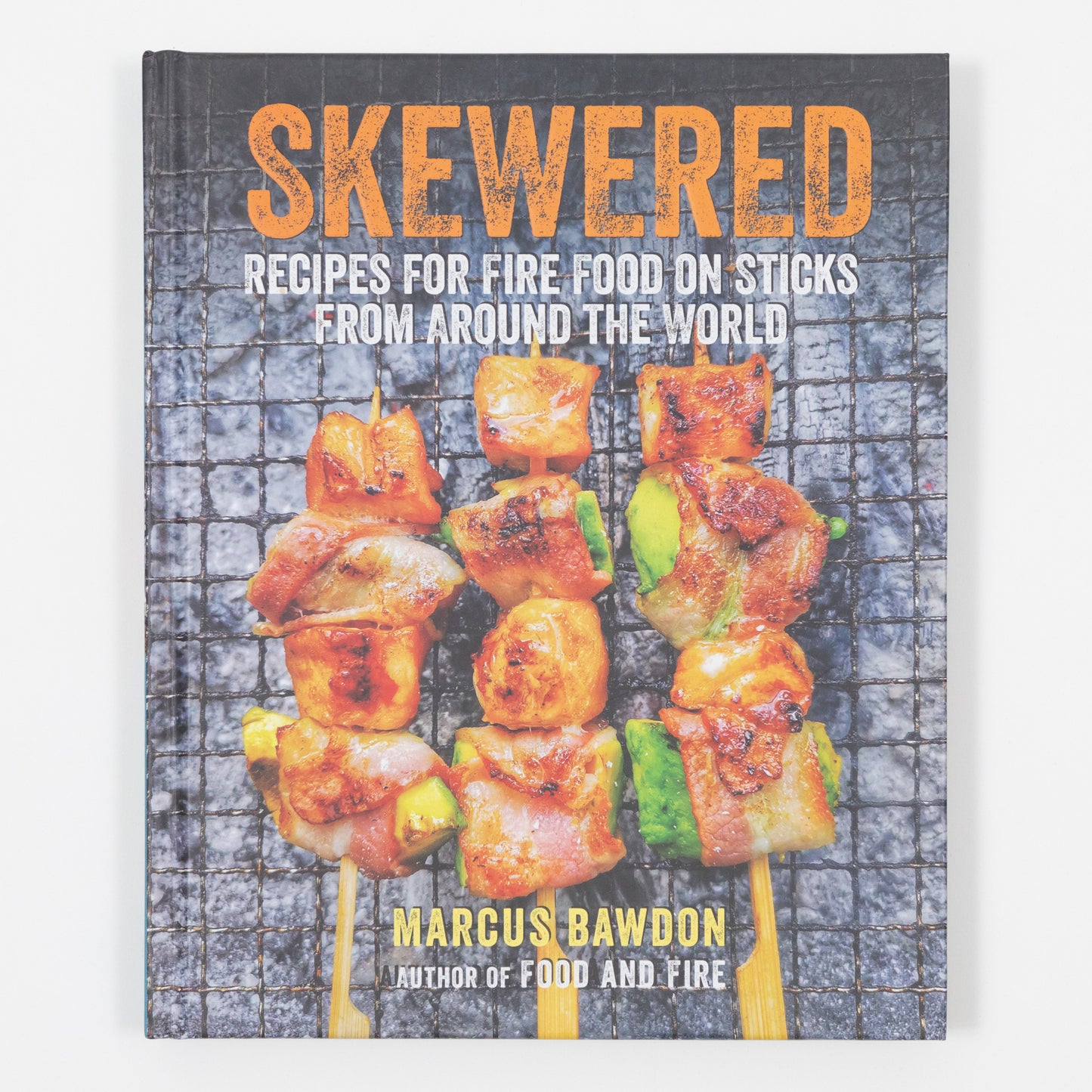 Skewered - Recipes For Fire Food On Sticks