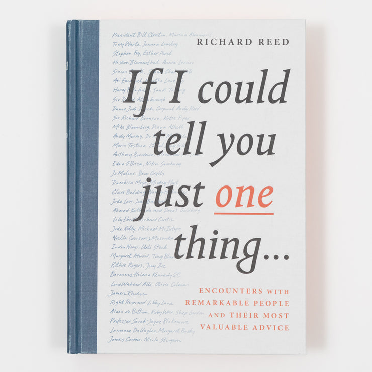 If I Could Tell You Just One Thing: Encounters with Remarkable People and Their Most Valuable Advice